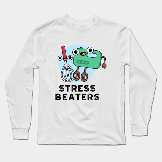 Stress Beaters Cute Baking Whisk Pun Long Sleeve T-Shirt by punnybone